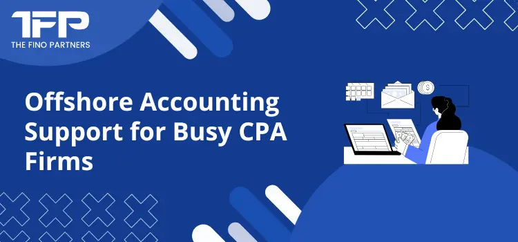 Offshore Accounting Support for Busy CPA Firms
